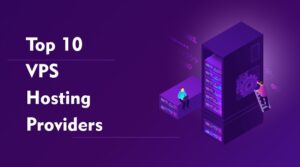 Top 10 VPS Hosting Providers